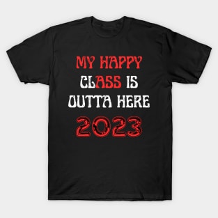 My happy class is outta here 2023 T-Shirt